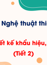Bài 7. Thiết kế khẩu hiệu, biểu ngữ (Tiết 2)